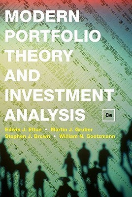 Book cover of Modern Portfolio Theory And Investment Analysis by Edwin J. Elton, Martin J. Gruber, Stephen J. Brown, William N. Goetzmann