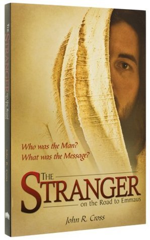 Book cover of The Stranger On The Road To Emmaus by John R. Cross