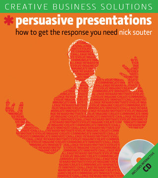 Book cover of Creative Business Solutions: Persuasive Presentations: How to Get the Response You Need by Nick Souter