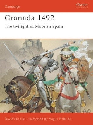 Book cover of Granada 1492 (Campaign Series Number 53) by David Nicolle