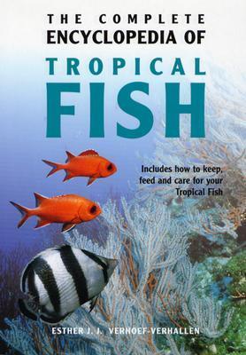 Book cover of The Complete Encyclopedia of Tropical Fish by Esther J.J. Verhoef-Verhallen