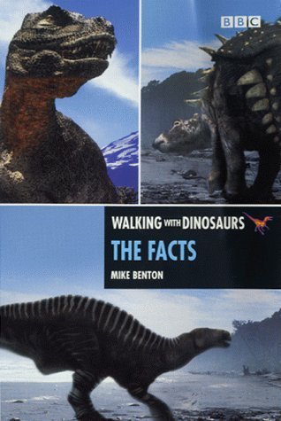 Book cover of Walking With Dinosaurs: The Facts by Michael J. Benton