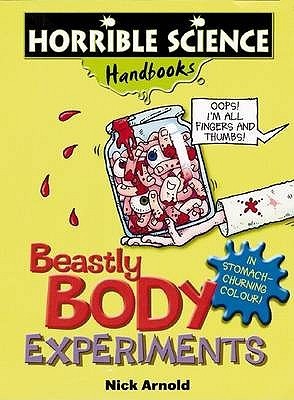 Book cover of Beastly Body Experiments by Nick Arnold, Dave                 Smith (Illus.)