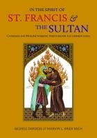 Book cover of In The Spirit Of St. Francis & The Sultan: Catholics And Muslims Working Together For The Common Good by George Dardess