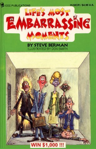 Book cover of Lifes Most Embarrassing Moments: A Humourous Collection of the Foibles That Make Us All Human by Steve  Berman