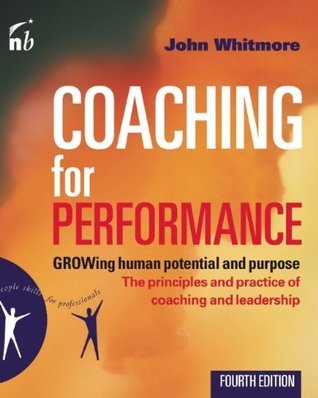 Book cover of Coaching For Performance: GROWing Human Potential And Purpose by John Whitmore