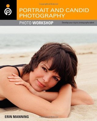 Book cover of Portrait And Candid Photography: Photo Workshop by Erin Manning