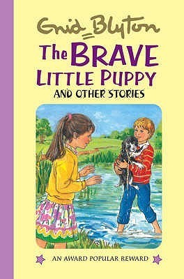 Book cover of The Brave Little Puppy by Enid Blyton, Janet Wickham (Illus.)