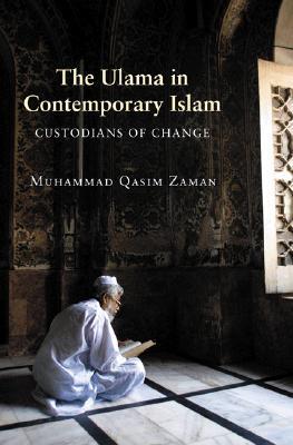 Book cover of The Ulama in Contemporary Islam: Custodians of Change by Muhammad Qasim Zaman
