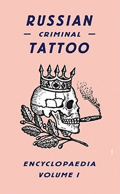 Book cover of Russian Criminal Tattoo Encyclopaedia Volume I by Danzig Baldaev, Stephen Sorrell (Ed.), Damon Murray (Ed.), Alexei Plutser-Sarno, Sergei Vasiliev, Honey Luard (Ed.), Andrew Bromfield (Trans.)