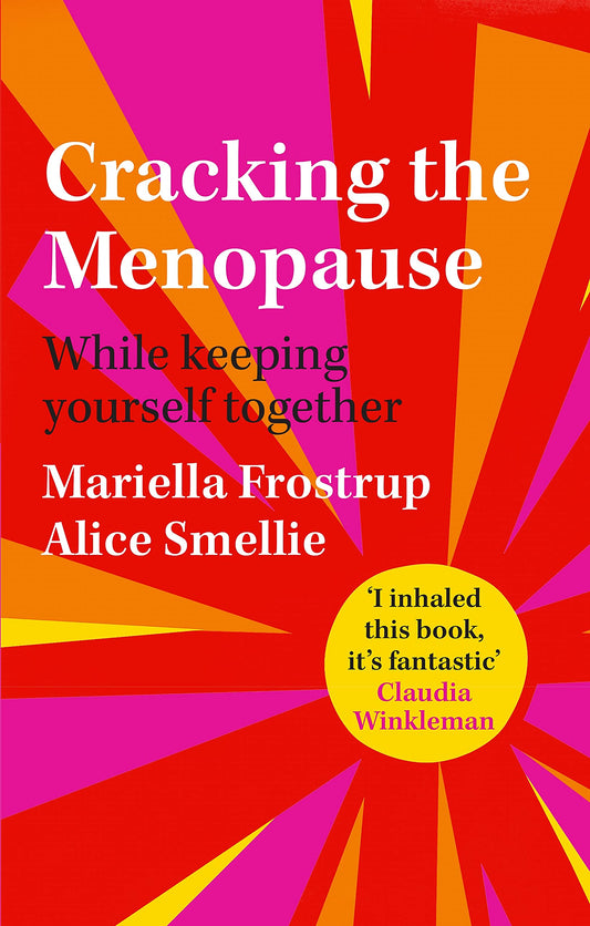 Book cover of Cracking The Menopause: While Keeping Yourself Together by Mariella Frostrup, Alice Smellie (Primary Contributor)