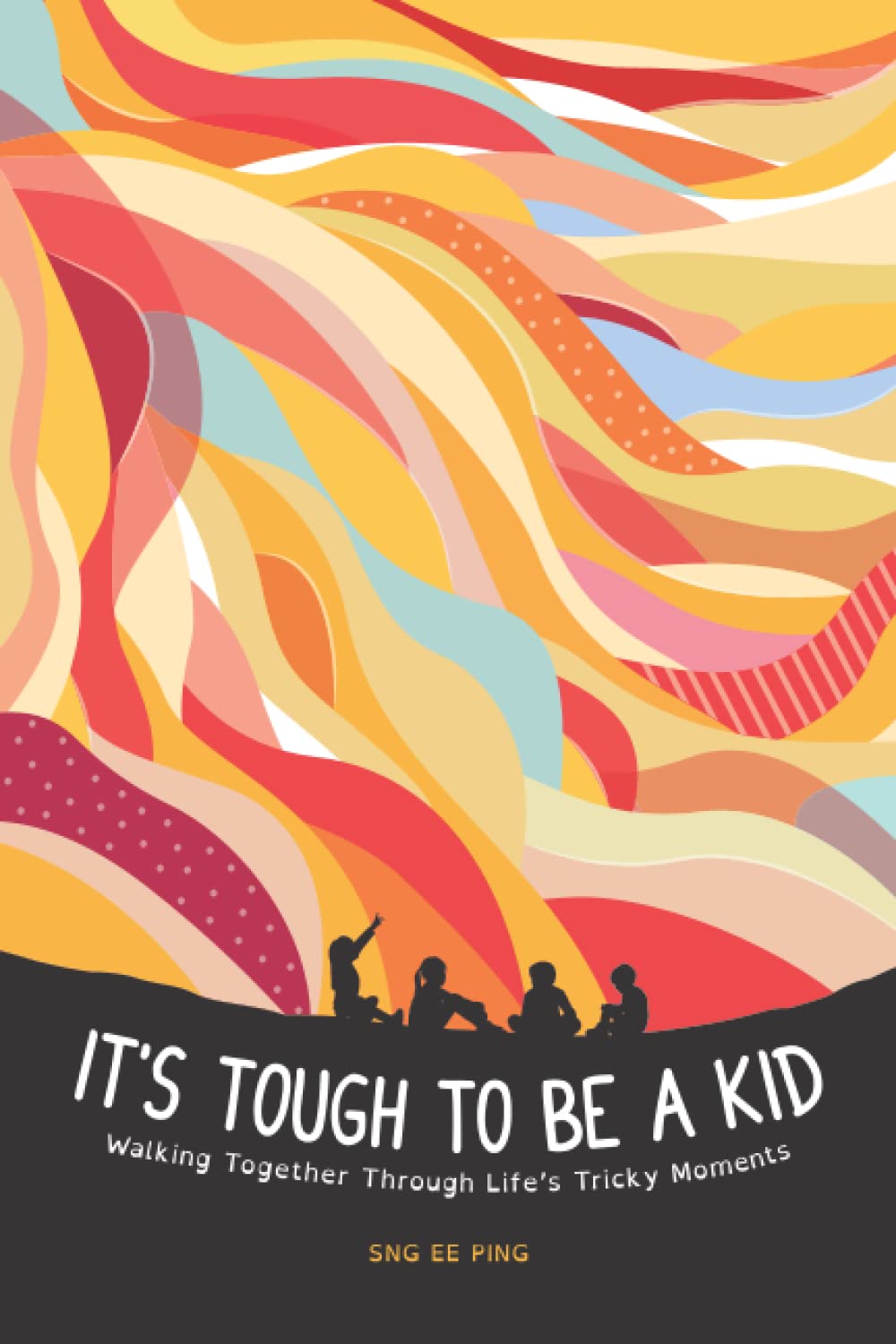 Book cover of It's Tough to Be a Kid: Walking Together Through Life's Tricky Moments by Ee Ping Sng