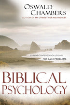 Book cover of Biblical Psychology: Christ-Centered Solutions For Daily Problems by Oswald Chambers