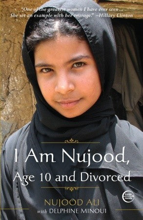 Book cover of I Am Nujood, Age 10 And Divorced by Nujood Ali, Delphine Minoui, Linda Coverdale (Trans.)