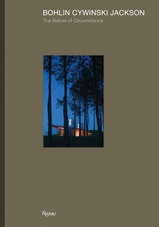 Book cover of Bohlin Cywinski Jackson: The Nature of Circumstance by Bohlin Cywinski Jackson, Glenn Murcutt (Foreword), Will Bruder (Contrib.), Tom Kundig (Contrib.), John Reynolds (Contrib.)