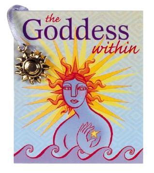 Book cover of The Goddess Within: With Sun Charm Attached by River Huston (Compiler)