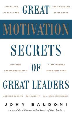 Book cover of Great Motivation Secrets Of Great Leaders by John Baldoni
