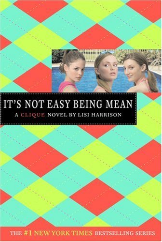 Book cover of It's Not Easy Being Mean by Lisi Harrison