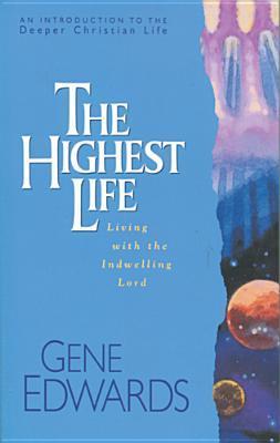 Book cover of The Highest Life by Gene Edwards