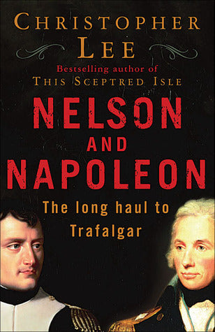 Book cover of Nelson And Napoleon: The Long Haul To Trafalgar by Christopher Lee