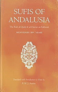 Book cover of Sufis Of Andalusia: The "Ruh Al-Quds" & "Al-Durrat Al-Fakhirah" by Ibn ʿArabi, R.W.J. Austin (Trans.)