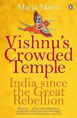Book cover of Vishnus Crowded Temple: India Since The Great Rebellion by Maria Misra