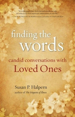 Book cover of Finding The Words: Candid Conversations With Loved Ones by Susan P. Halpern