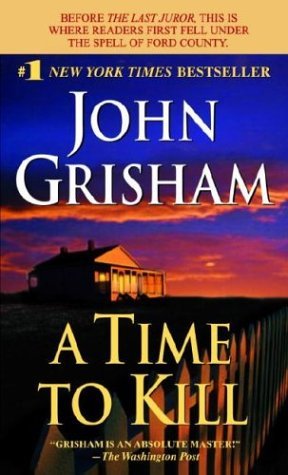 Book cover of A Time To Kill by John Grisham
