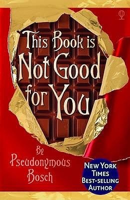 Book cover of This Book Is Not Good For You by Pseudonymous Bosch