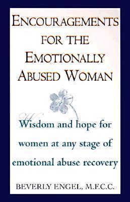 Book cover of Encouragements For The Emotionally Abused Woman: Wisdom And Hope For Women At Any Stage Of Emotional Abuse Recovery by Beverly Engel