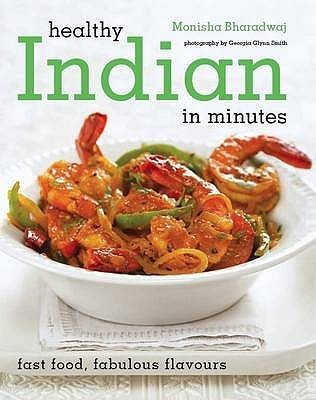 Book cover of Healthy Indian: 100 Healthy Recipes in Minutes by Monisha Bharadwaj