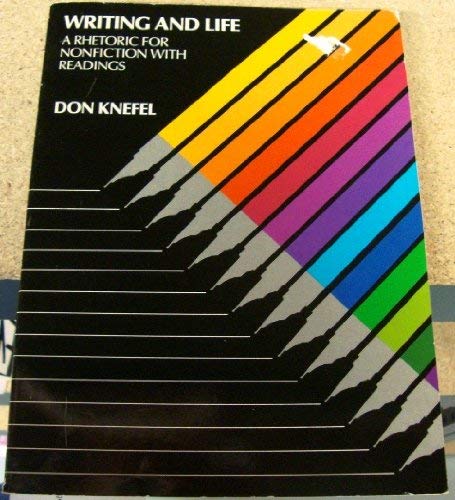 Book cover of Writing And Life: A Rhetoric For Nonfiction With Readings by Don Knefel