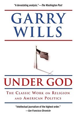 Book cover of Under God: Religion And American Politics by Garry Wills
