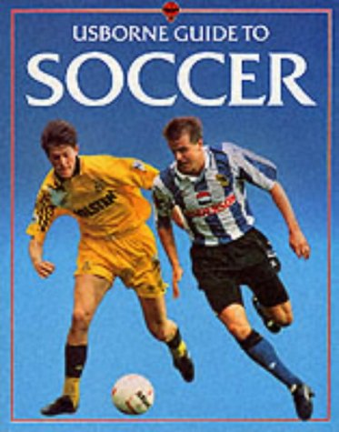 Book cover of Usborne Guide To Soccer by Simon Inglis