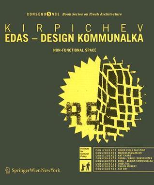 Book cover of Edas – Design Kommunalka: Non-Functional Space (Consequence Book Series on Fresh Architecture) by Vladislav Kirpichev, Liudmila Kirpichev