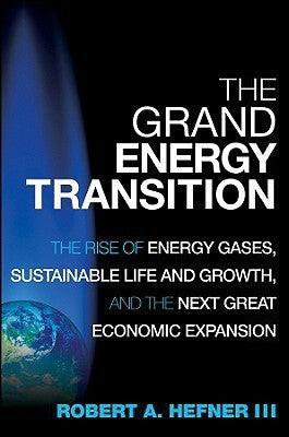 Book cover of The Grand Energy Transition: The Rise of Energy Gases, Sustainable Life and Growth, and the Next Great Economic Expansion by Robert A. Hefner III