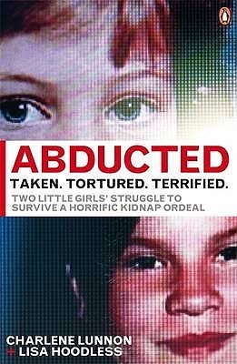 Book cover of Abducted: Taken Tortured Terrified by Charlene Lunnon, Lisa Hoodless