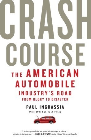 Book cover of Crash Course: The American Automobile Industry's Road From Glory To Disaster by Paul Ingrassia