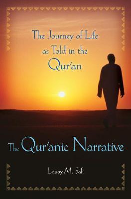 Book cover of The Qur'anic Narrative: The Journey of Life As Told In The Qur'an by Louay M. Safi