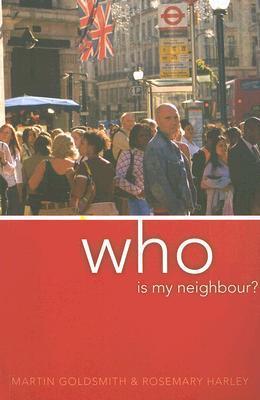 Book cover of Who Is My Neighbour: World Faith And Christian Witness by Martin   Goldsmith