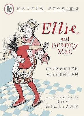 Book cover of Ellie And Granny Mac by Elizabeth MacLennan, Sue Williams (Illus.)