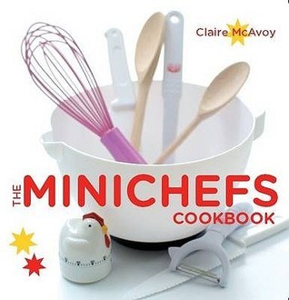Book cover of Minichefs Cookbook by Claire McAvoy