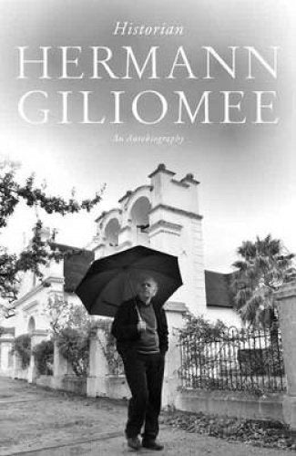 Book cover of Hermann Giliomee: Historian - An Autobiography by Hermann Giliomee