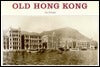 Book cover of Old Hong Kong: 1860-1900 by Trea Wiltshire