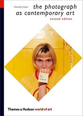 Book cover of The Photograph As Contemporary Art by Charlotte Cotton