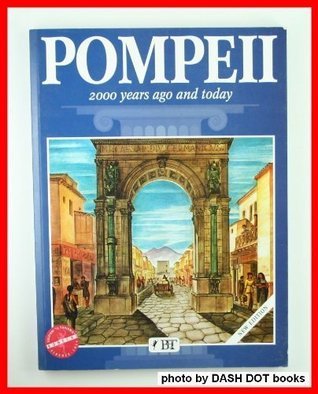 Book cover of Pompeii: 2000 Years Ago And Today by Alberto Carlo Carpiceci