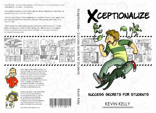 Book cover of Xceptionalize: Success Secrets For Students by Kevin     Kelly