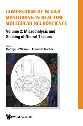 Book cover of Compendium Of In Vivo Monitoring In Real-Time Molecular Neuroscience - Volume 2: Microdialysis And Sensing Of Neural Tissues by George S. Wilson