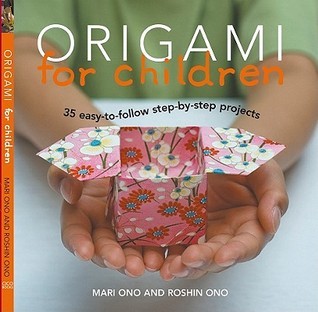 Book cover of Origami For Children: Book & Paper Pack With 35 Projects by Mari Ono, Roshin Ono