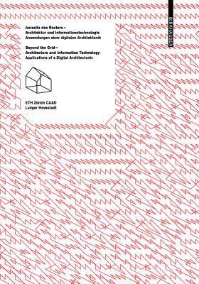 Book cover of Jenseits Des Rasters – Architektur Und Informationstechnologie / Beyond The Grid – Architecture And Information Technology: Anwendungen Einer ... / Applications Of A Digital Architectonic by Ludger Hovestadt